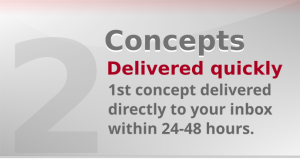 Design concepts delivered quickly within 24 - 48 hours